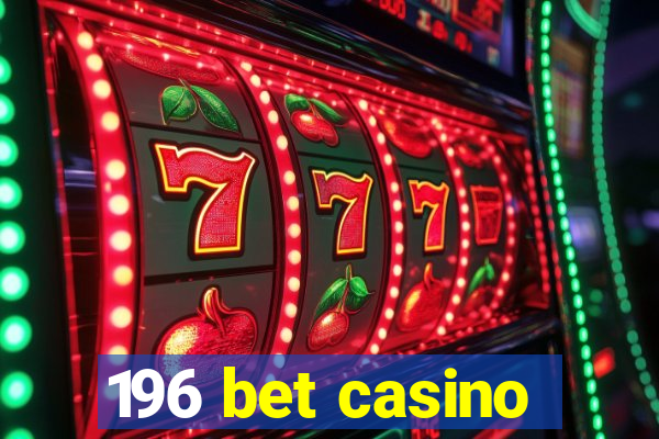 196 bet casino